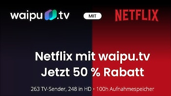50% sparen: waipu.tv mit Netflix Standard für nur 8€ mtl.